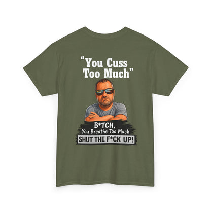 Graphic Tee — “You Cuss Too Much” Funny Sarcastic T‑Shirt