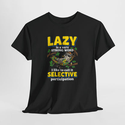 Lazy Is a Strong Word Tee — "Selective Participation" Funny Sloth T-Shirt