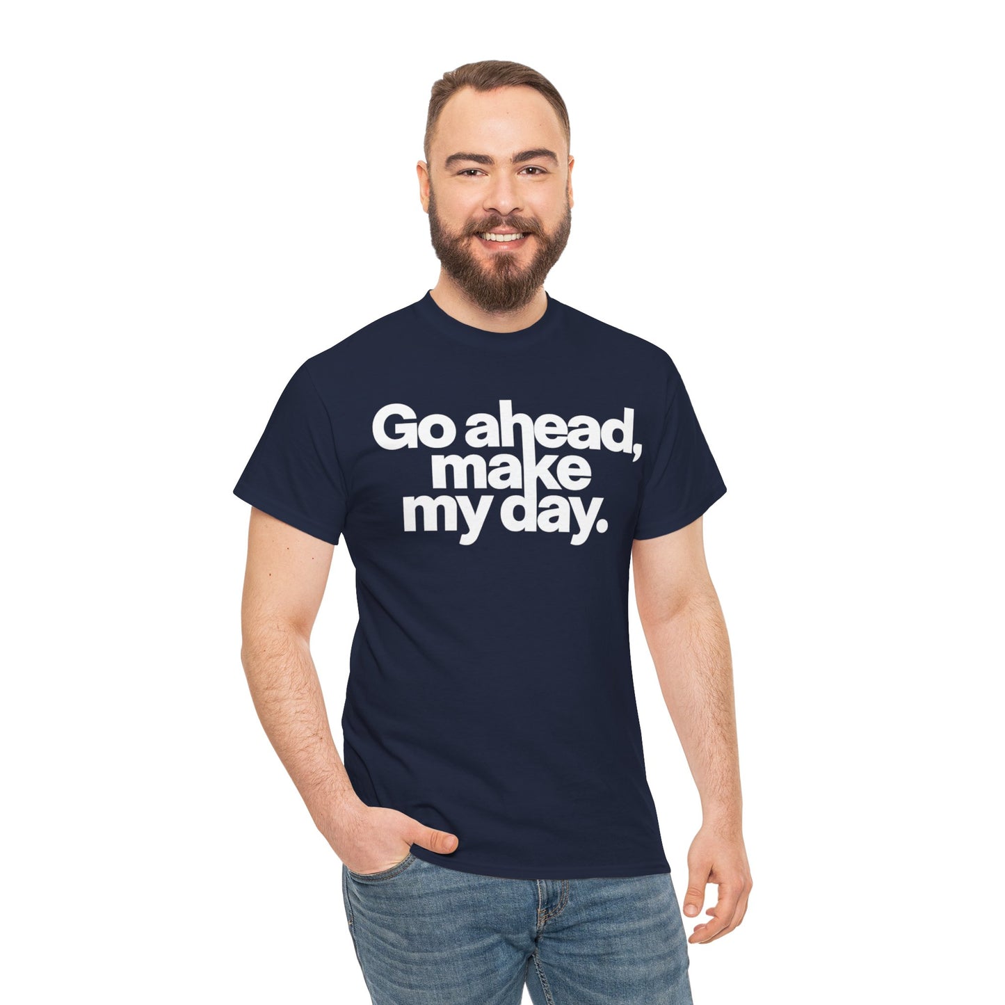 Go Ahead, Make My Day Tee — Bold White Text Graphic T-Shirt
