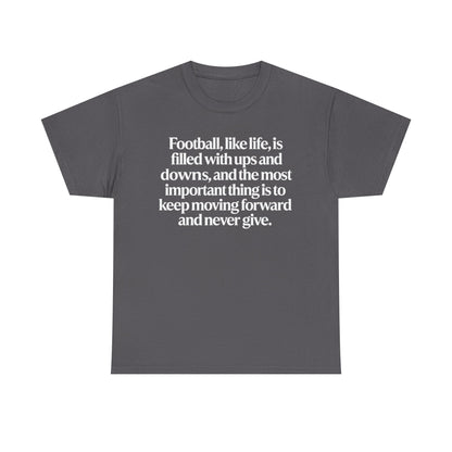 Inspirational Football Quote Tee — "Football, like life... keep moving forward"
