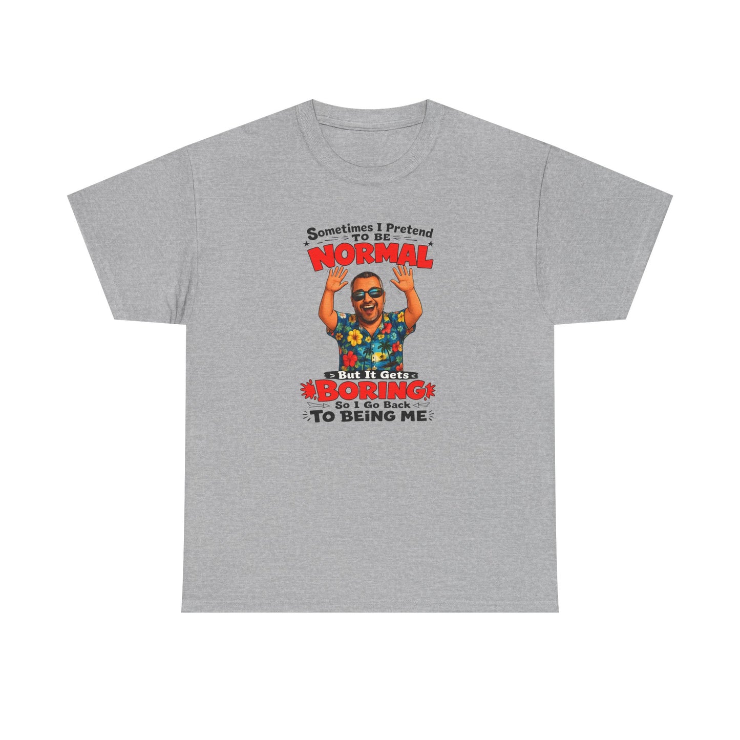 Funny Retro Graphic Tee — "Sometimes I Pretend To Be Normal But It Was Boring So I Went Back To Being Me"