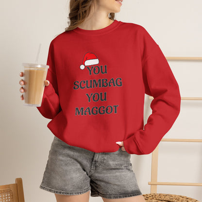 Holiday Sarcastic Sweatshirt — "You Scumbag You Maggot" Funny Christmas Crewneck