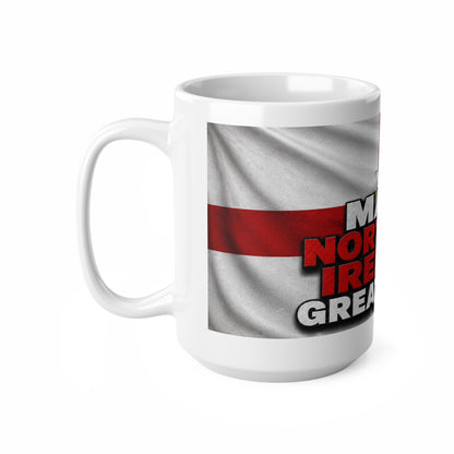 Make Northern Ireland Great Again Coffee Mug — "Make Northern Ireland Great Again" 11oz/15oz Ceramic