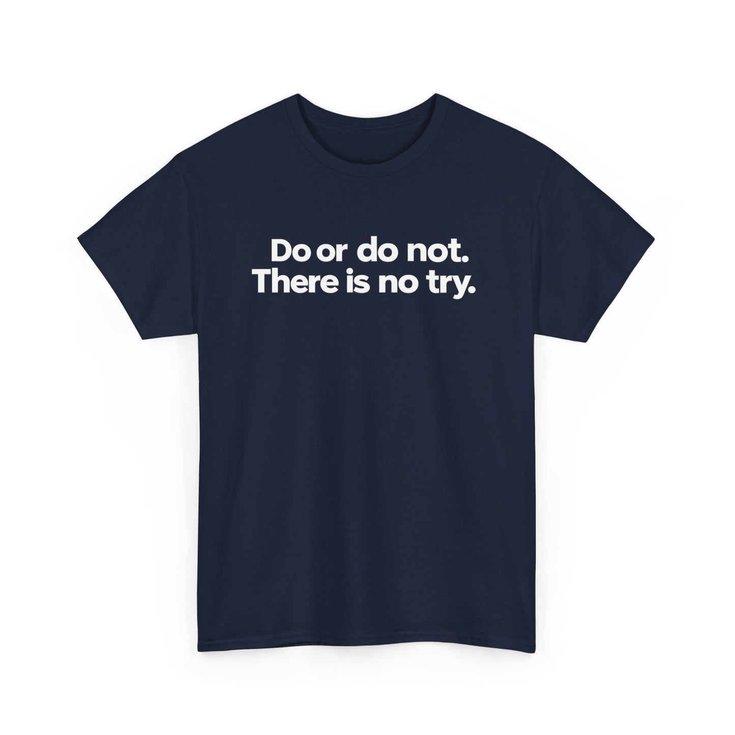 Do or Do Not — Motivational Text T-Shirt