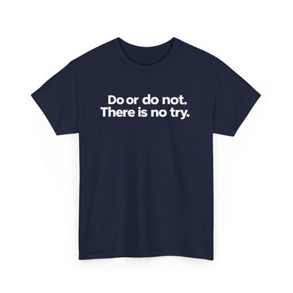 Do or Do Not — Motivational Text T-Shirt