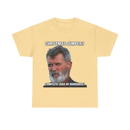 Funny Christmas Tee — "Christmas Jumper? Roy Keane Complete Load of Nonsense" Graphic Shirt