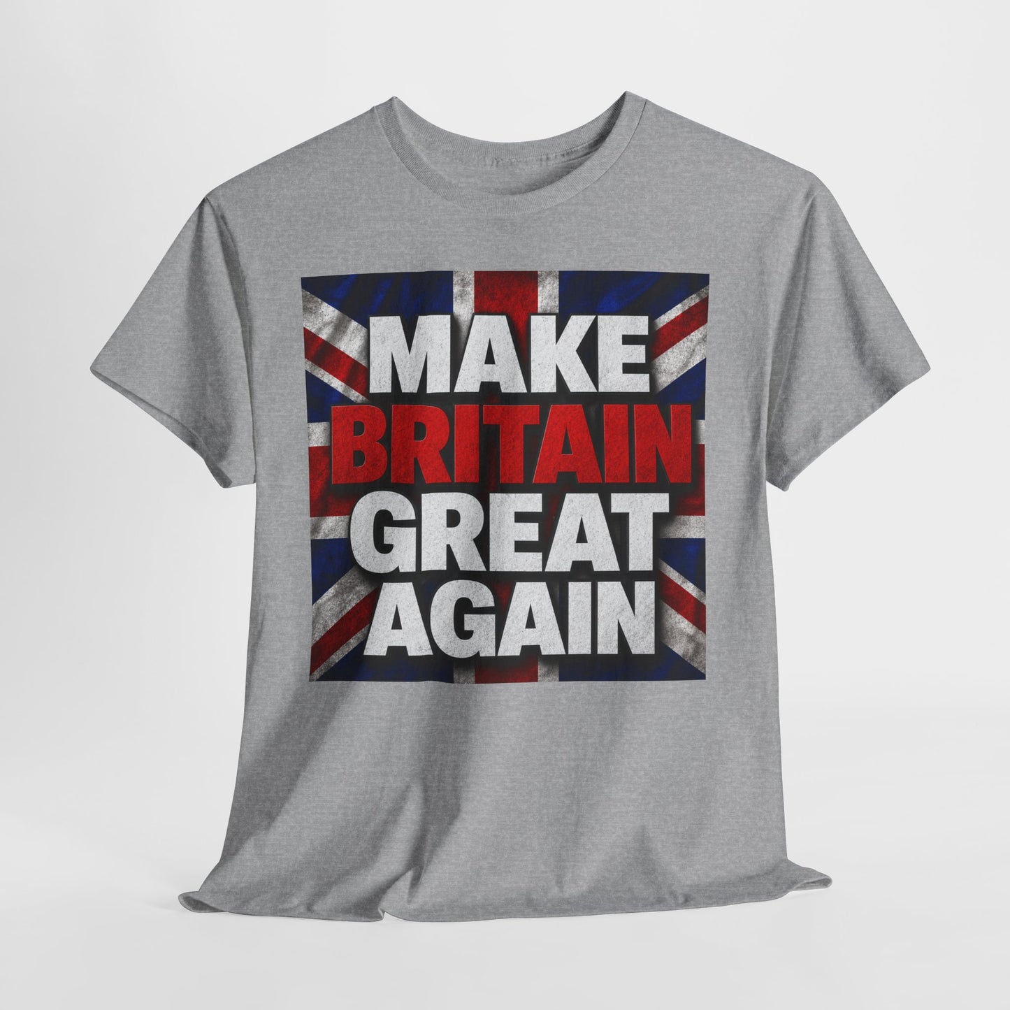 Make Britain Great Again T-Shirt — Union Jack Political Statement Tee