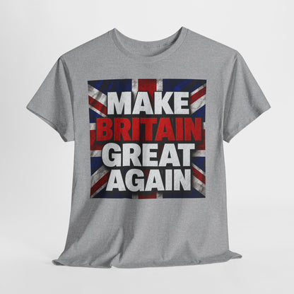 Make Britain Great Again T-Shirt — Union Jack Political Statement Tee