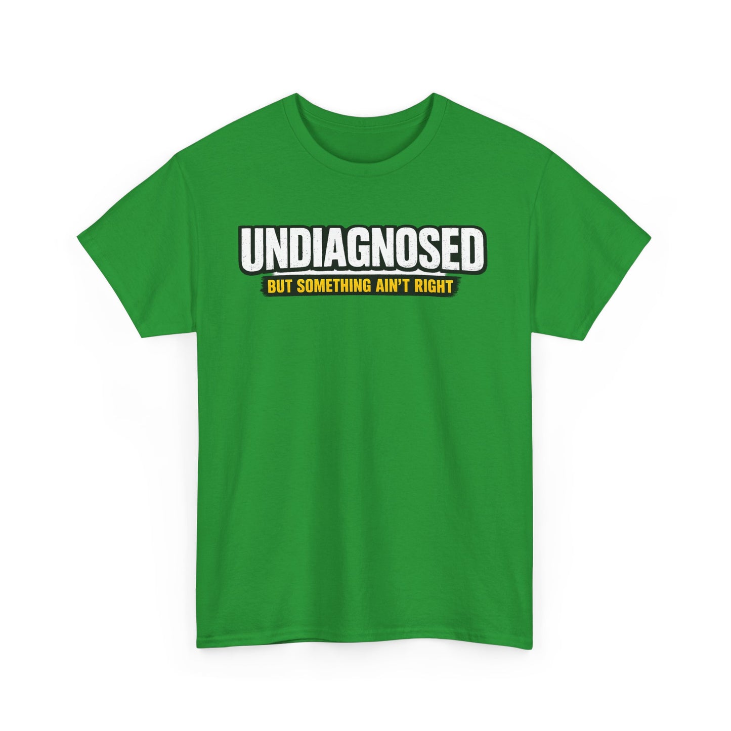 Undiagnosed Tee — "But Something Ain't Right" Awareness T-Shirt
