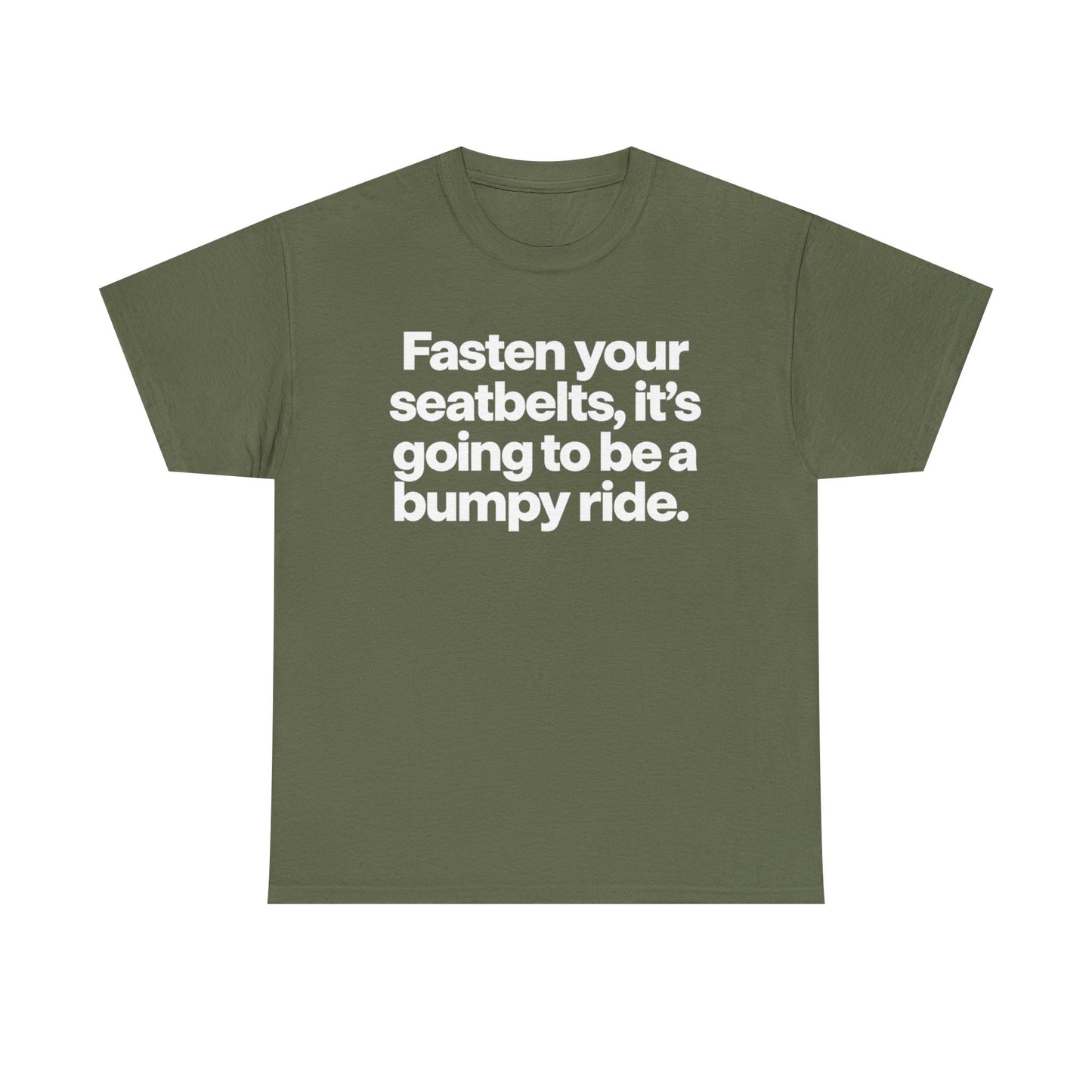 Fasten Your Seatbelts Tee — 'Fasten your seatbelts, it's going to be a bumpy ride.' Graphic T‑Shirt