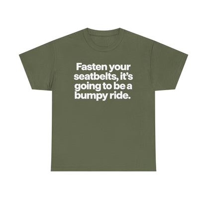 Fasten Your Seatbelts Tee — 'Fasten your seatbelts, it's going to be a bumpy ride.' Graphic T‑Shirt