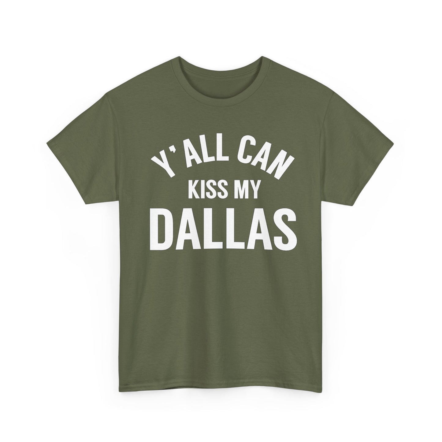 Y'all Can Kiss My Dallas T-Shirt — Funny Texas Pride Tee
