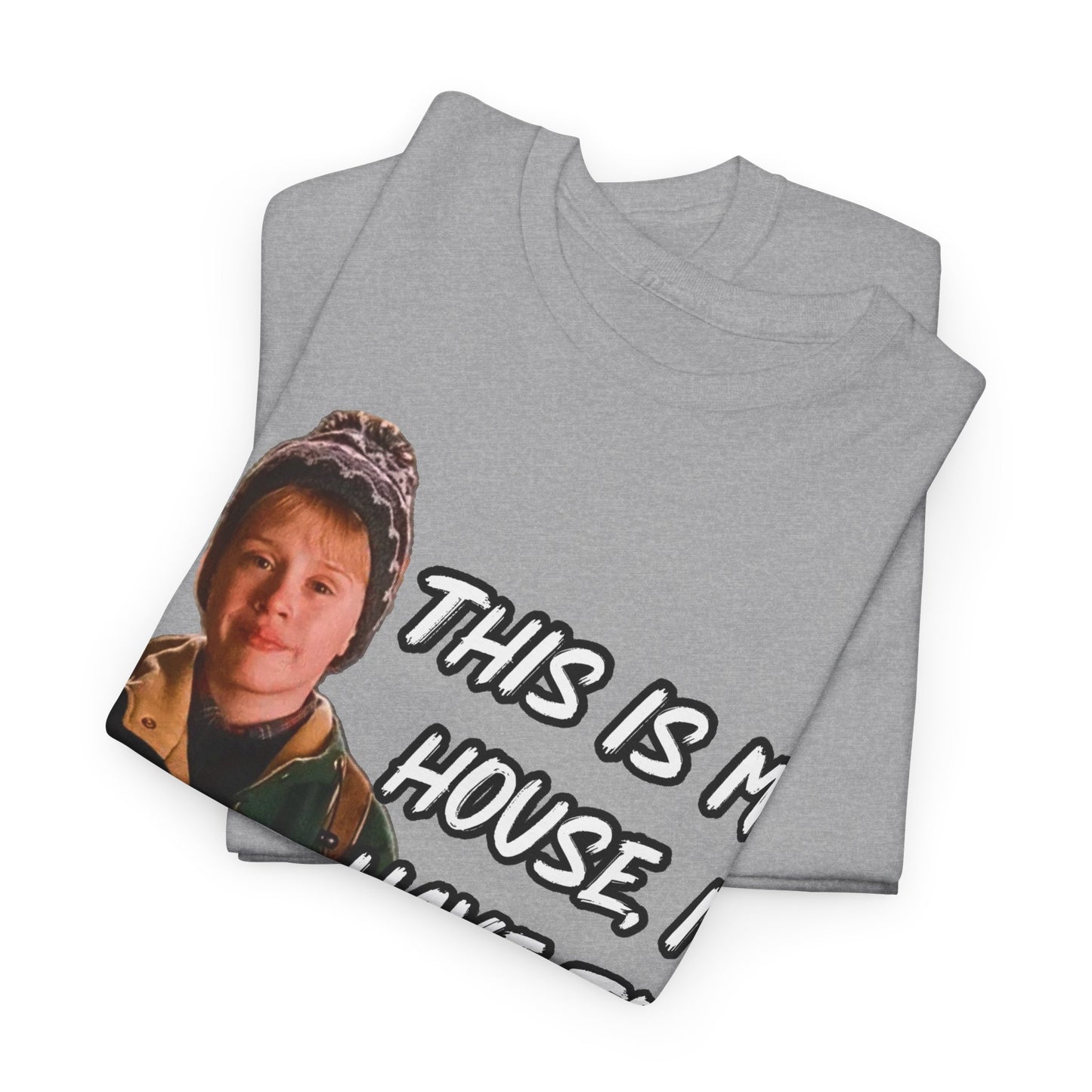 T-Shirt — "This Is My House, I Have To Defend It." Quote Tee