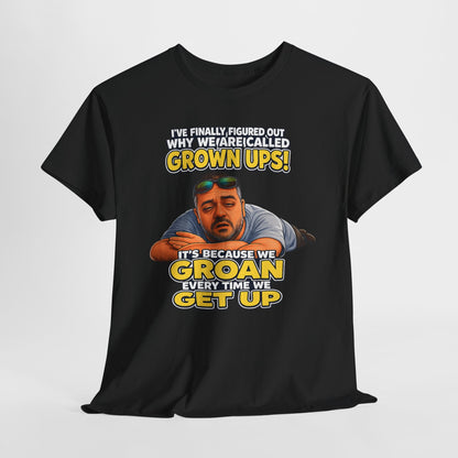 Funny "Grown Ups" T-Shirt — "We Groan Every Time We Get Up" Graphic Tee