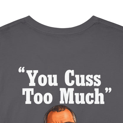 Graphic Tee — “You Cuss Too Much” Funny Sarcastic T‑Shirt
