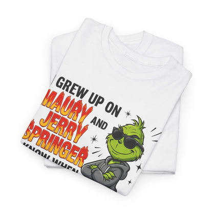 Grinch Cartoon Tee — "I Grew Up on Maury and Jerry Springer" Funny Holiday Shirt