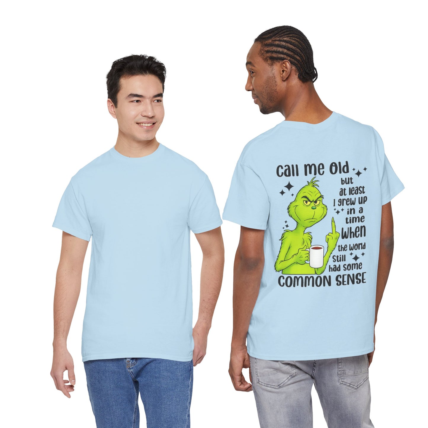 Grinch "Call Me Old" Tee — Funny Common Sense Holiday T-Shirt