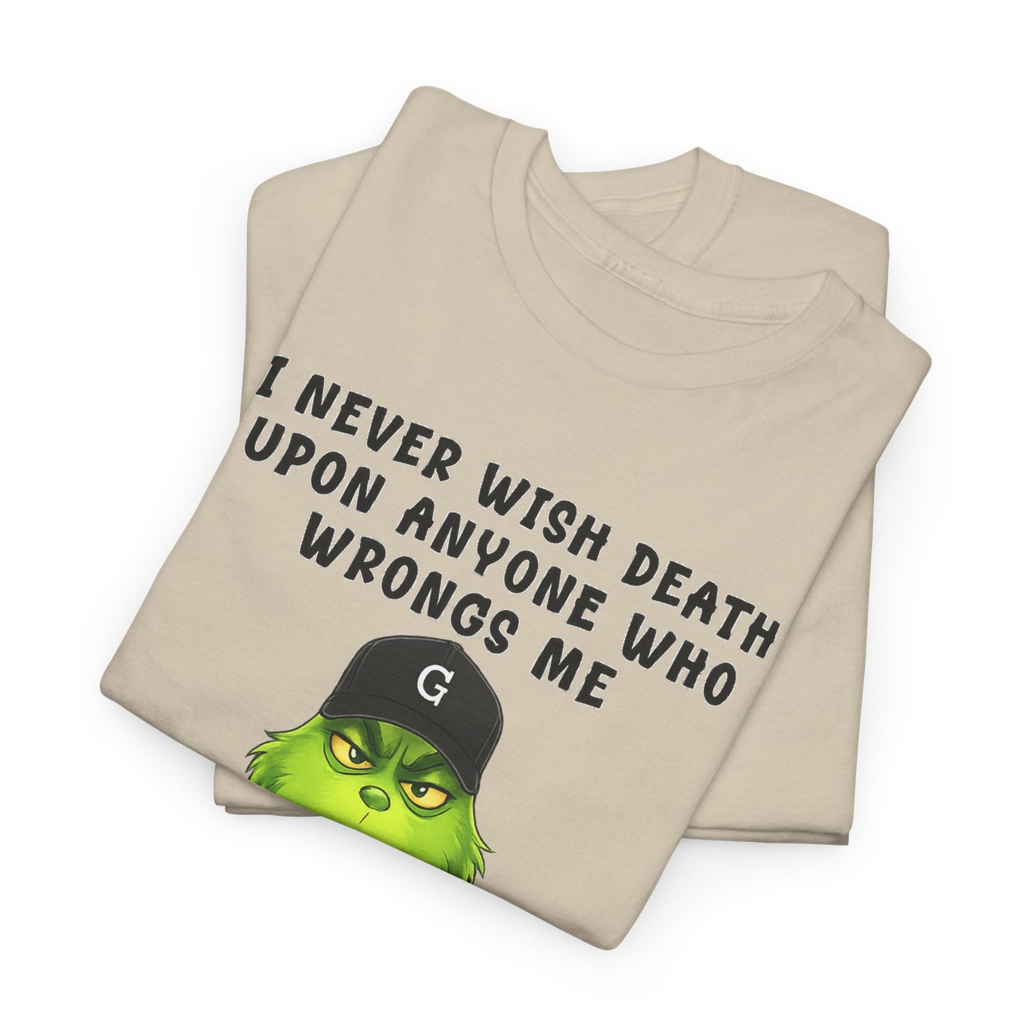 Funny Grinch Face Tee — “I Never Wish Death…” Novelty Graphic T-Shirt