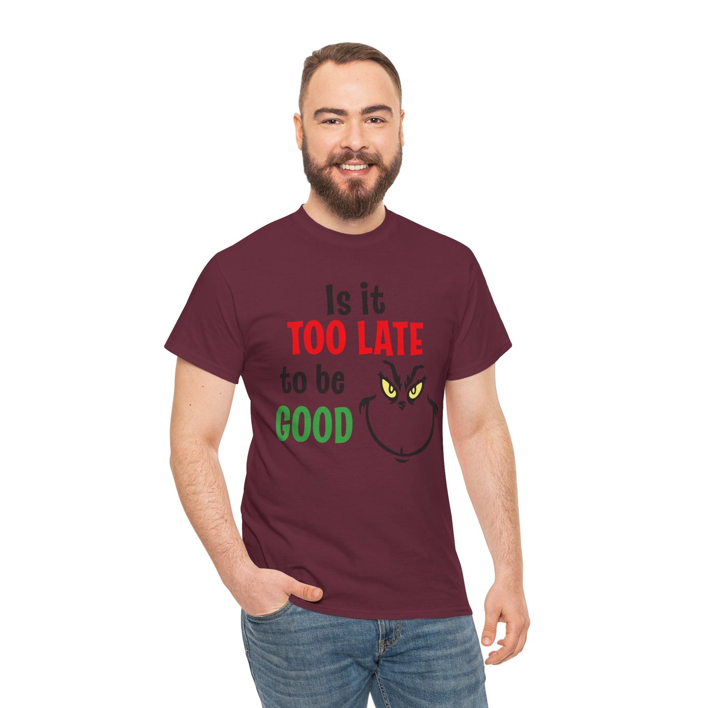 Is It Too Late To Be Good? Tee — Funny Grinch Holiday T-Shirt