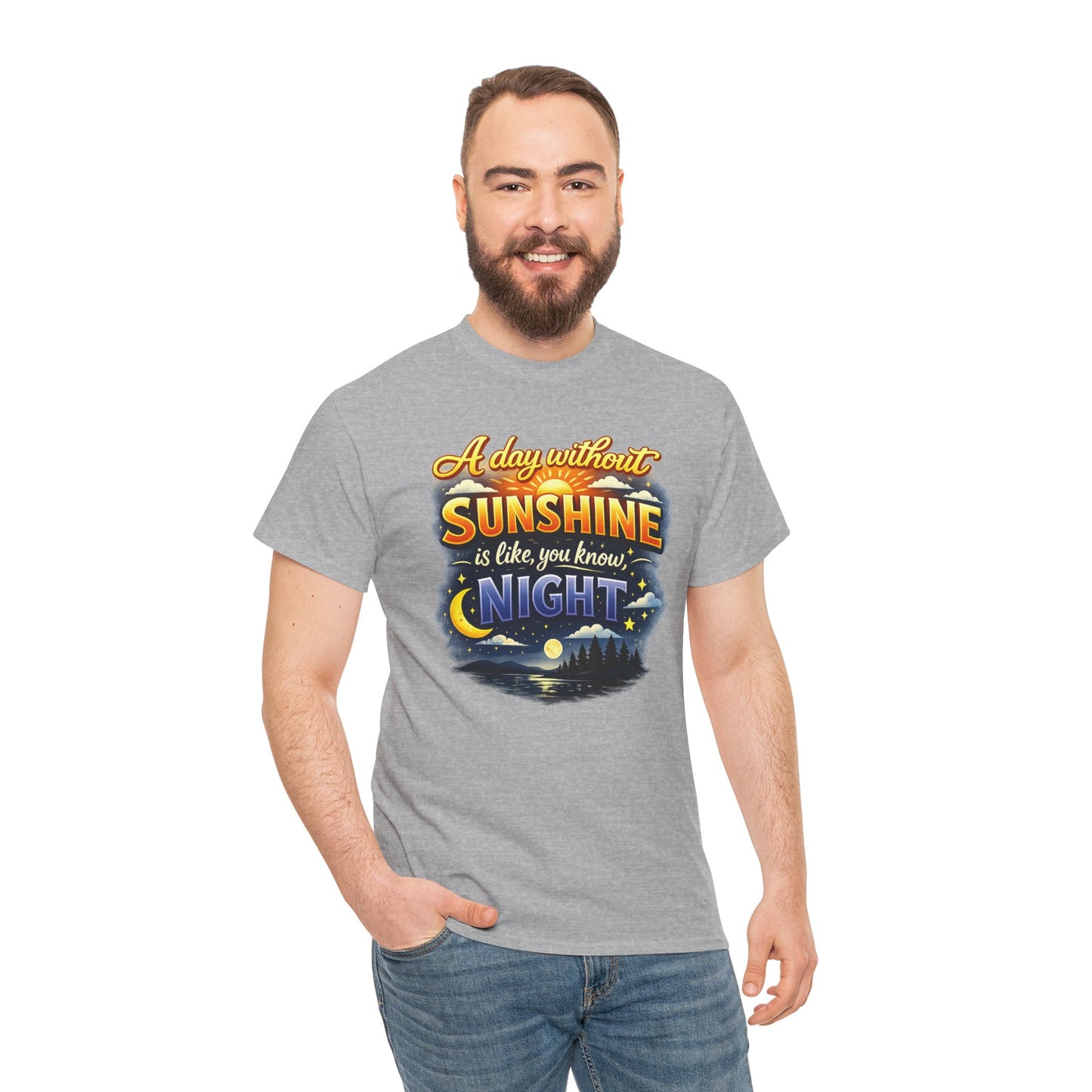 Sunshine & Night Quote Tee — "A Day Without Sunshine Is Like, You Know, Night" Graphic T-Shirt