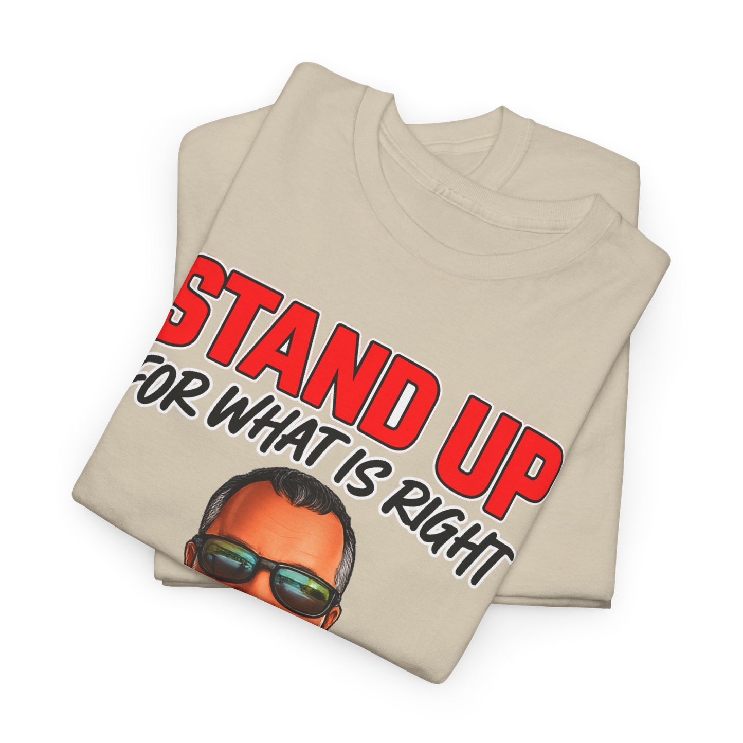 Stand Up For What Is Right T-Shirt — "Stand Up Even If You Stand Alone" Motivational Tee