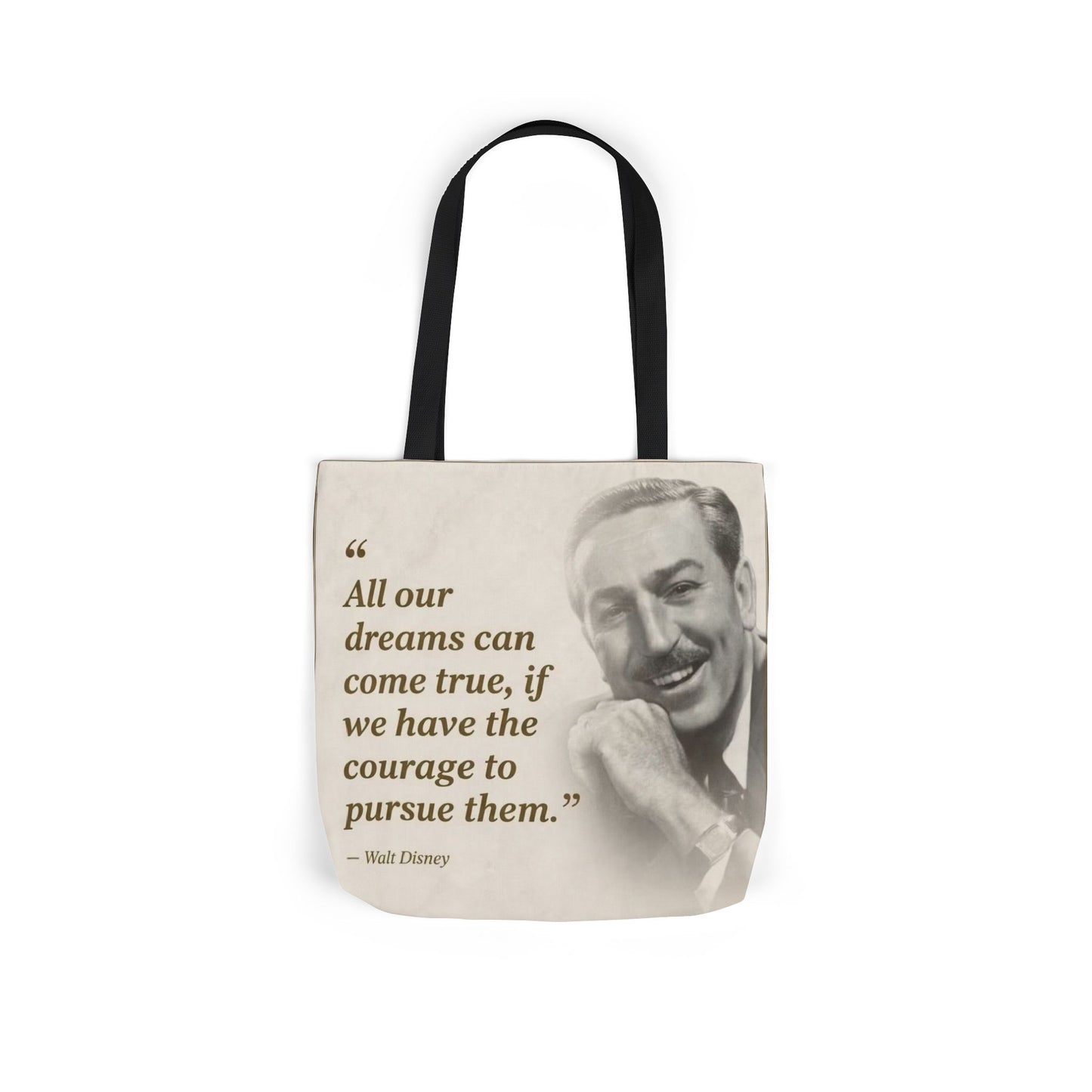 Tote Bag — Walt Disney Quote "All our dreams can come true, if we have the courage to pursue them."