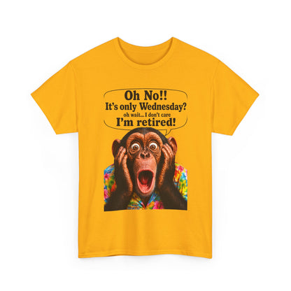 Retired & Loving It T‑Shirt — Funny Monkey "Oh No!! It’s only Wednesday? I’m retired!" Retirement Tee