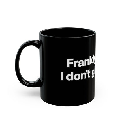 Black Ceramic Mug — "Frankly, My Dear, I Don't Give a Damn" Quote Coffee Cup