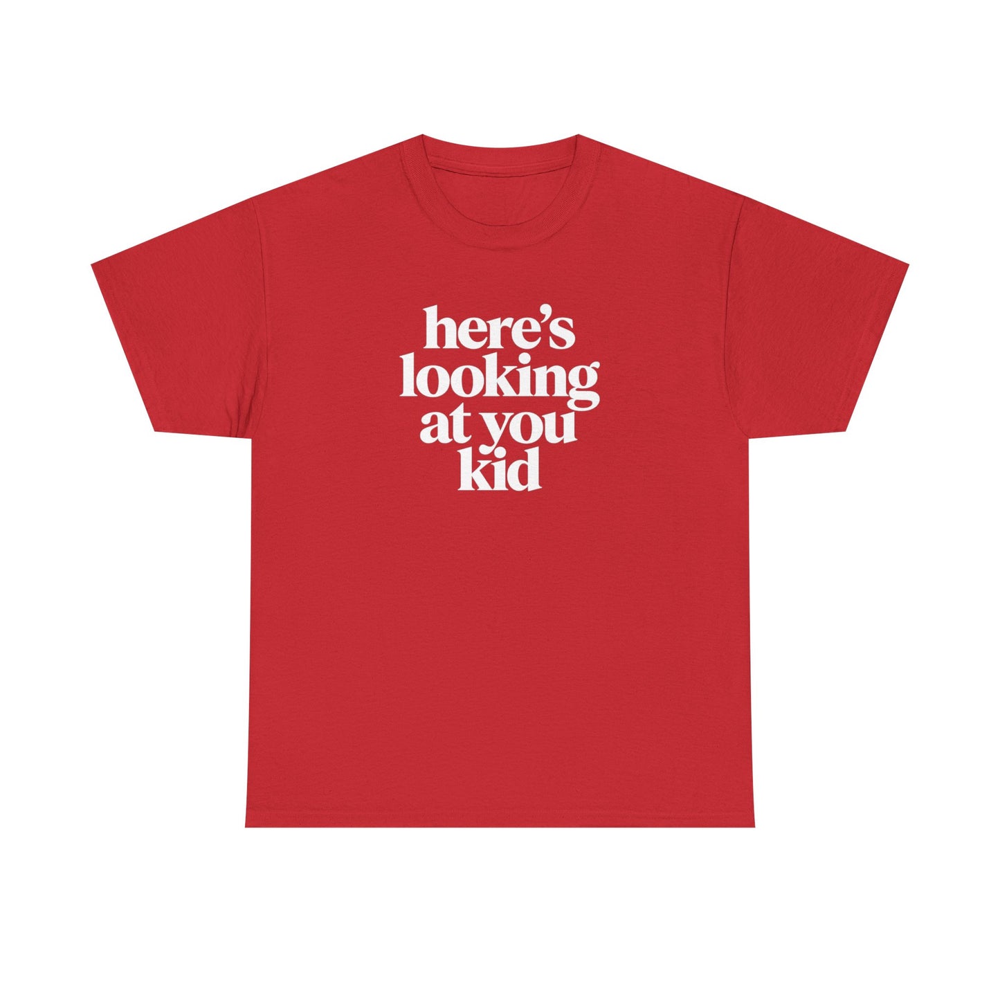 Here's Looking At You Kid T-Shirt