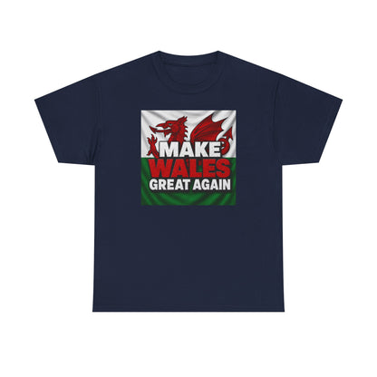 Make Wales Great Again T-Shirt — Welsh Flag Dragon Political Slogan Tee