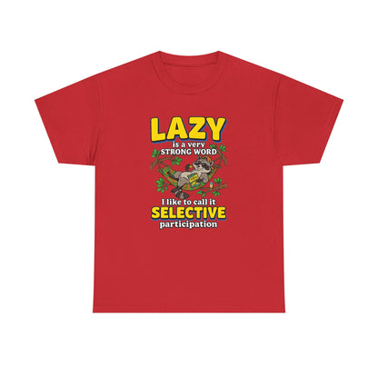 Lazy Is a Strong Word Tee — "Selective Participation" Funny Sloth T-Shirt