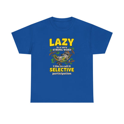 Lazy Is a Strong Word Tee — "Selective Participation" Funny Sloth T-Shirt