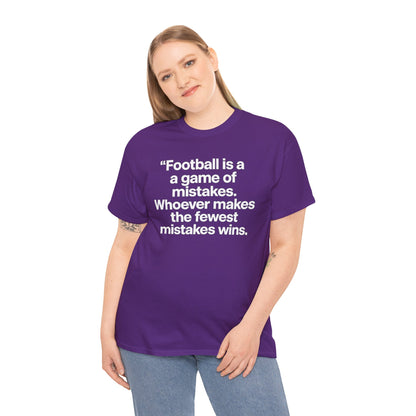 Football Quote T‑Shirt — “Football is a game of mistakes. Whoever makes the fewest mistakes wins.”