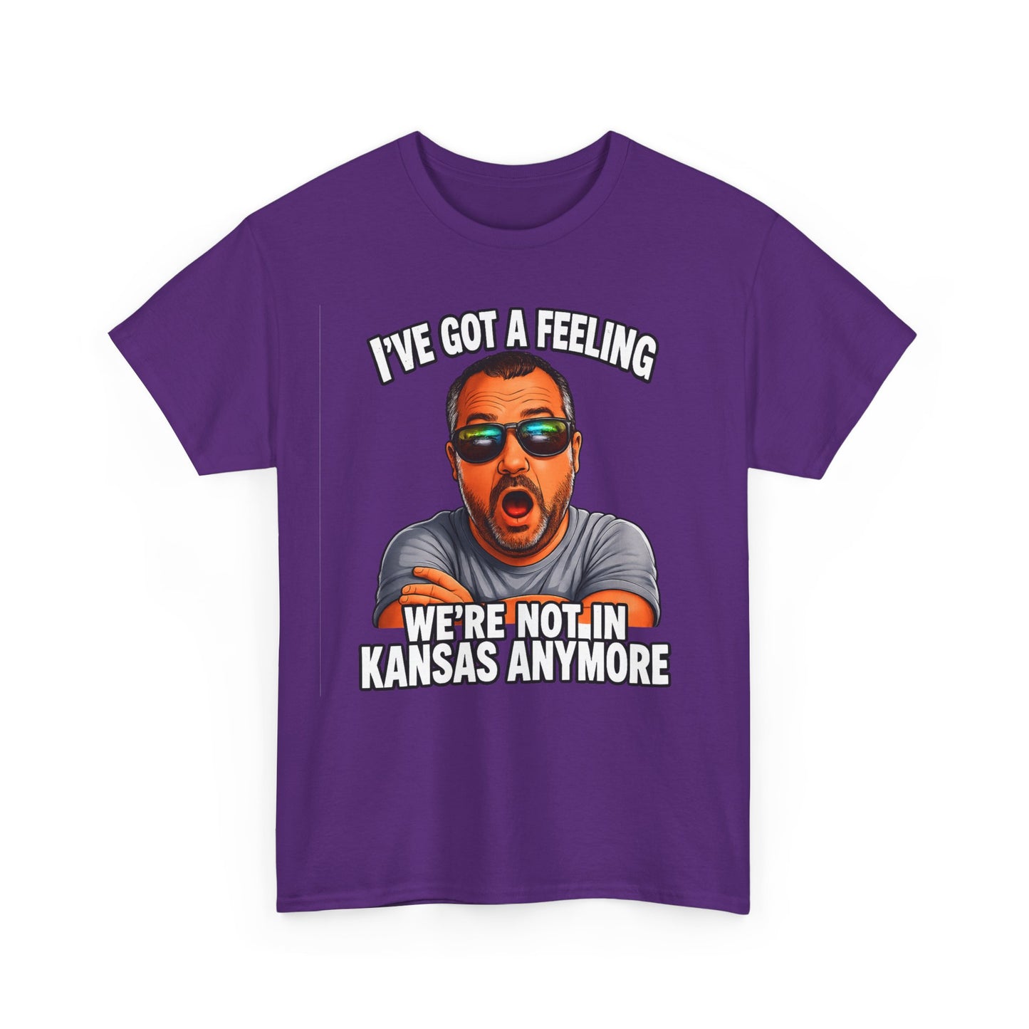 T-Shirt — "I’ve Got a Feeling We’re Not in Kansas Anymore" Graphic Tee