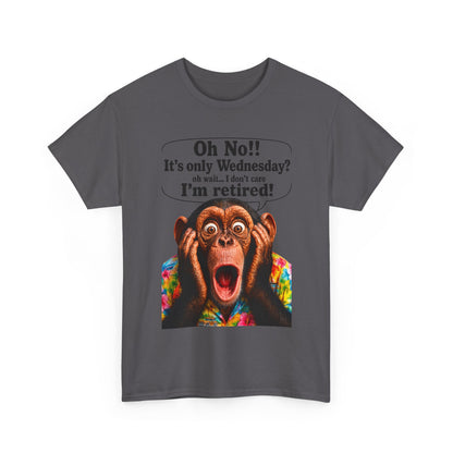Retired & Loving It T‑Shirt — Funny Monkey "Oh No!! It’s only Wednesday? I’m retired!" Retirement Tee