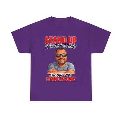 Stand Up For What Is Right T-Shirt — "Stand Up Even If You Stand Alone" Motivational Tee