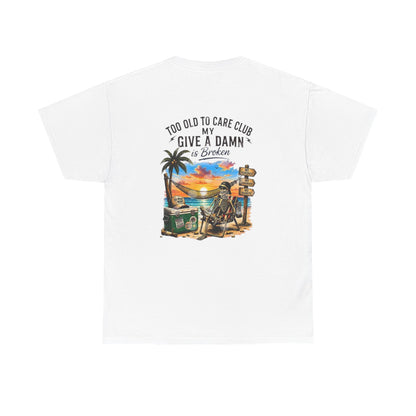 T-Shirt — "Too Old to Care Club: My Give a Damn is Broken" Vintage Beach Tee