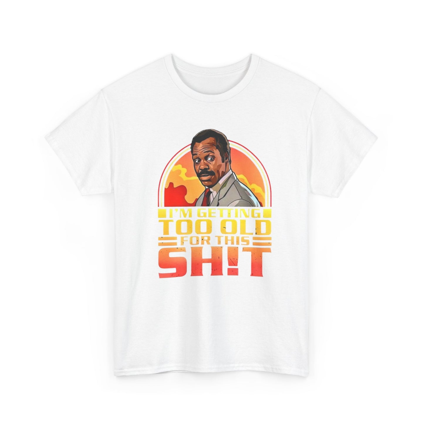 Graphic Tee — "I'm Getting Too Old for This Sh!t" Retro Sunset Design