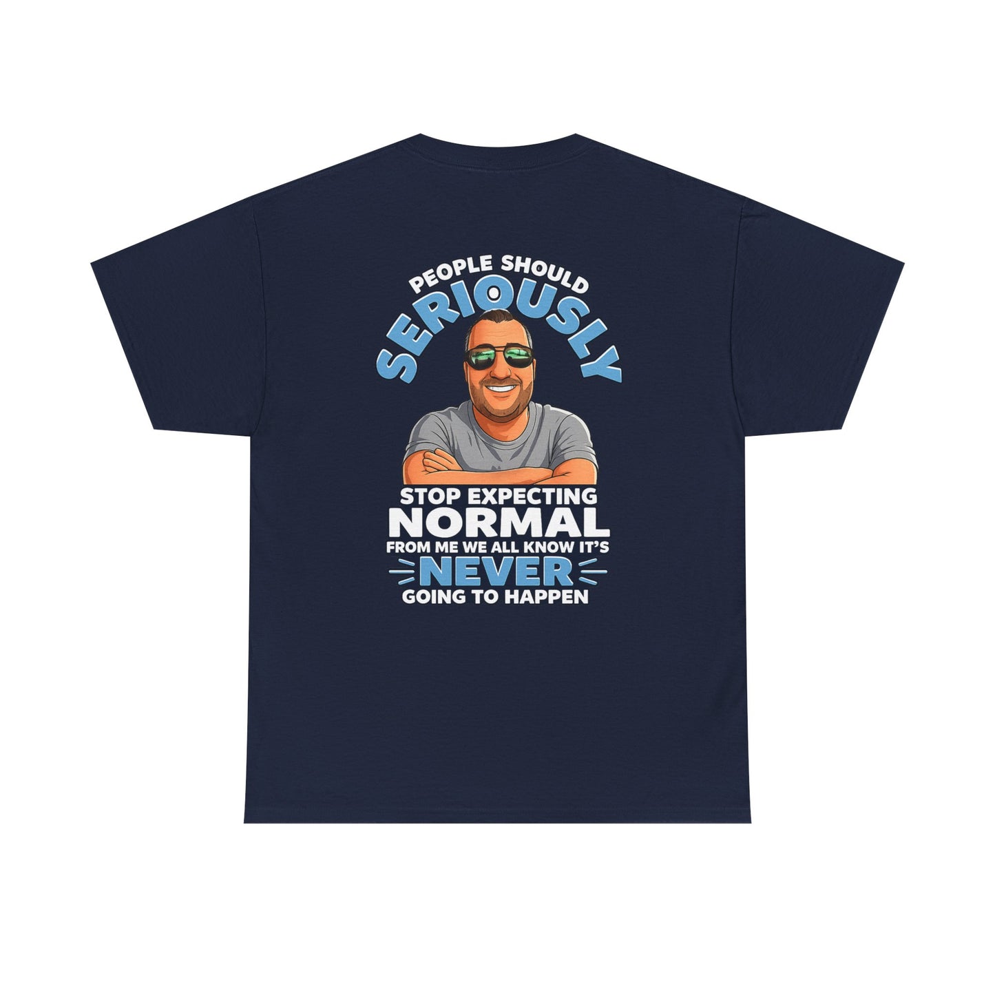 T‑Shirt — “People Should Seriously Stop Expecting Normal” Funny Graphic Tee