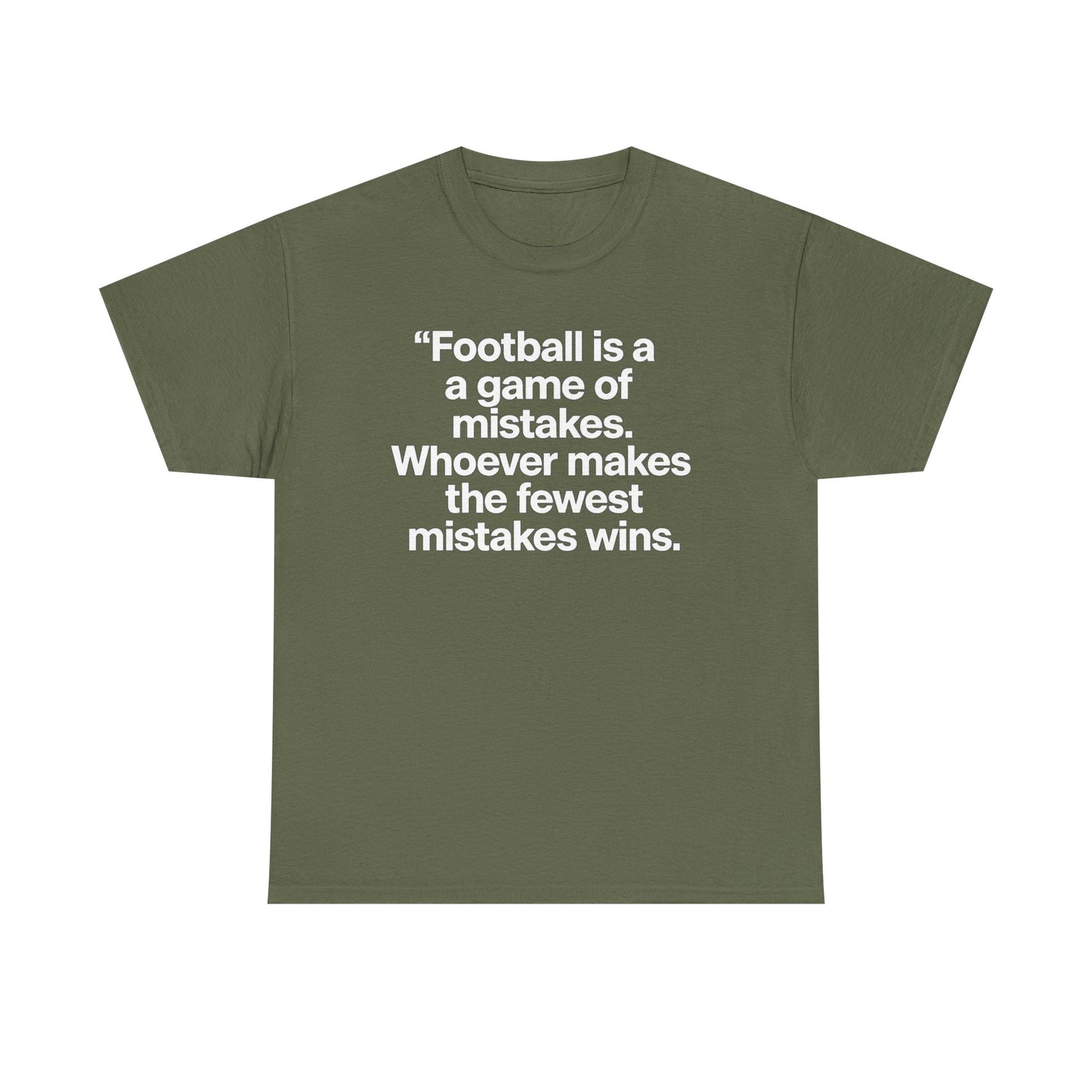 Football Quote T‑Shirt — “Football is a game of mistakes. Whoever makes the fewest mistakes wins.”