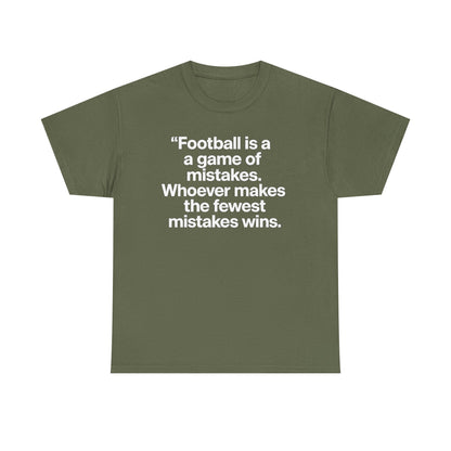 Football Quote T‑Shirt — “Football is a game of mistakes. Whoever makes the fewest mistakes wins.”
