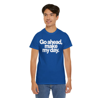 Go Ahead, Make My Day Tee — Bold White Text Graphic T-Shirt