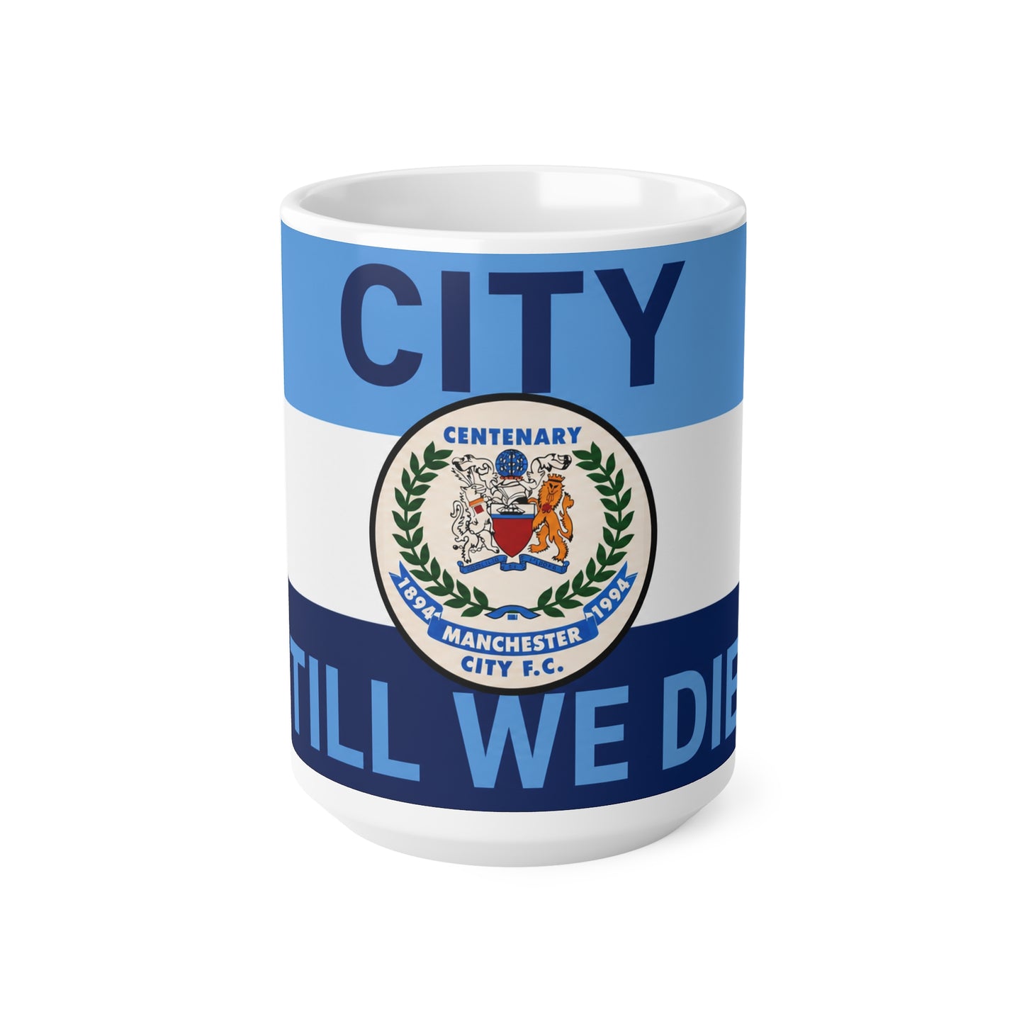 Man City Centenary Football Club Coffee Mug — 'Till We Die' Blue Ceramic 11oz/15oz