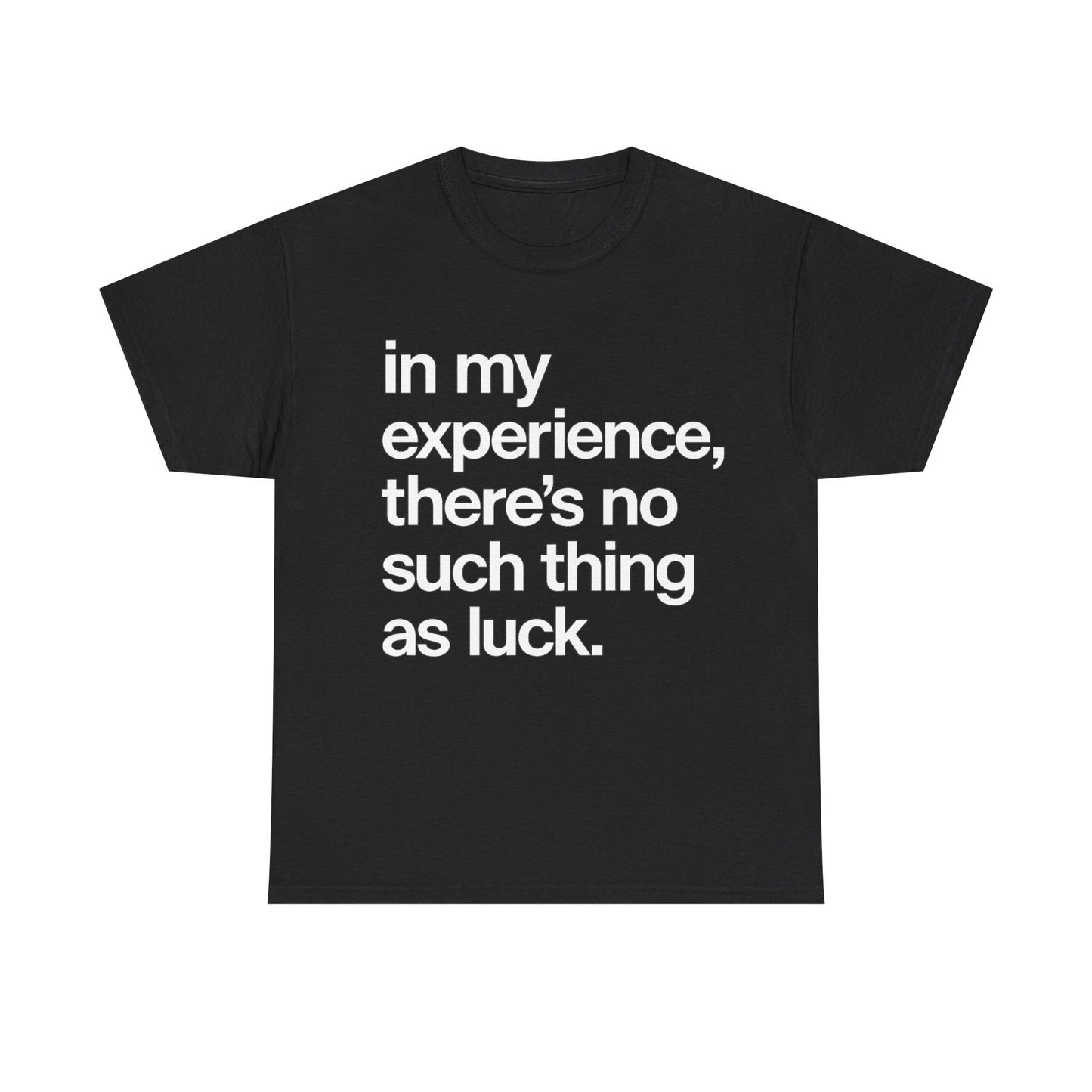 No Such Thing as Luck Tee — Bold Typographic Motivational T‑Shirt