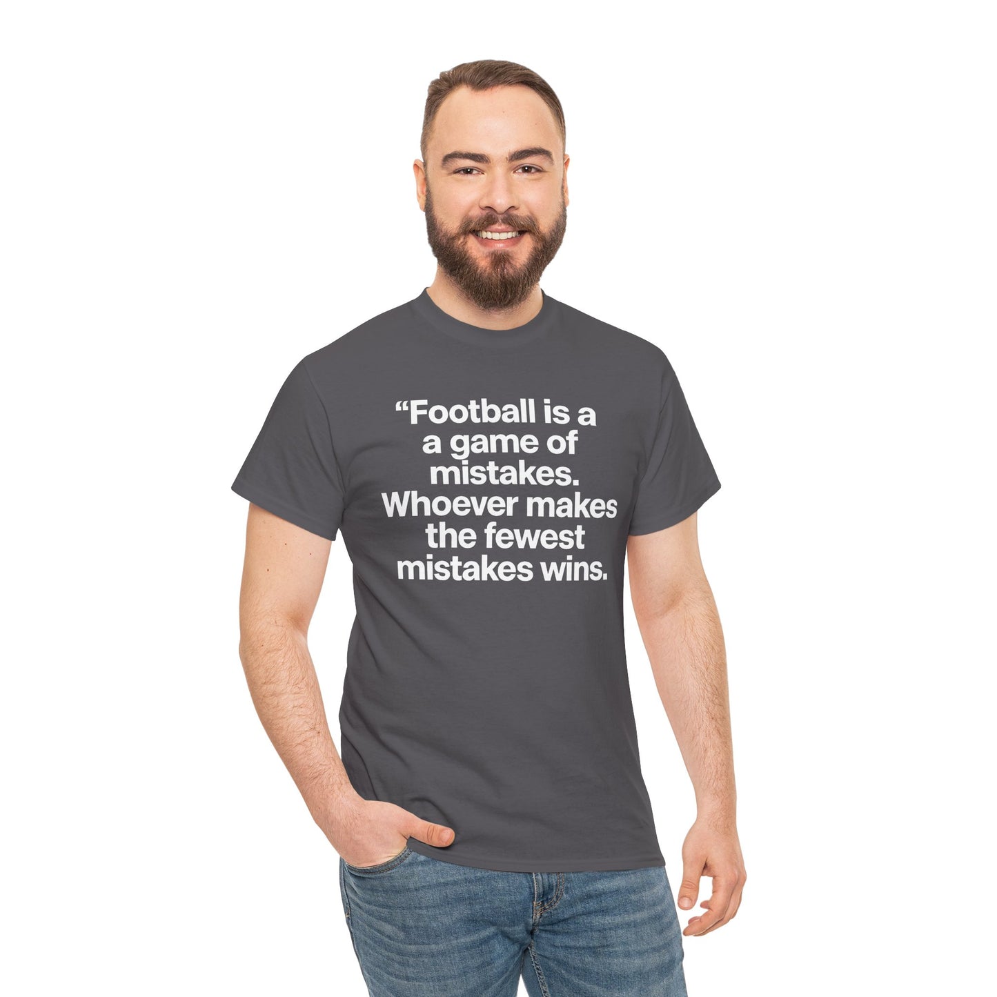 Football Quote T‑Shirt — “Football is a game of mistakes. Whoever makes the fewest mistakes wins.”