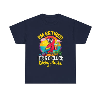 Retired Parrot Tee — "I'm Retired, It's 5 O'Clock Everywhere" Tropical Retirement T-Shirt