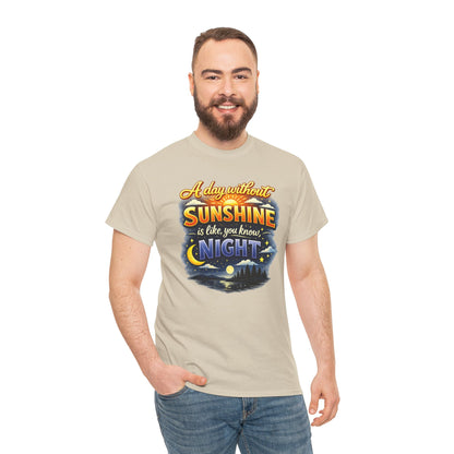 Sunshine & Night Quote Tee — "A Day Without Sunshine Is Like, You Know, Night" Graphic T-Shirt