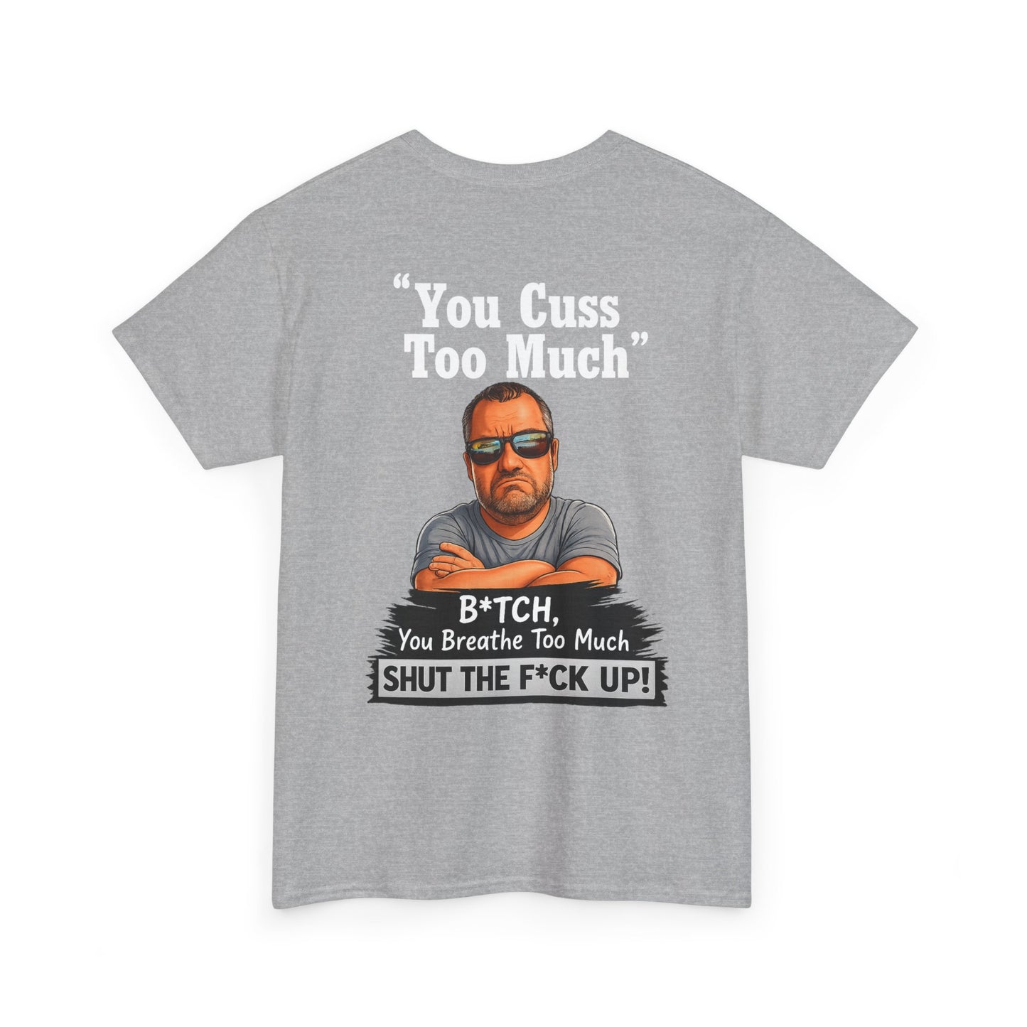 Graphic Tee — “You Cuss Too Much” Funny Sarcastic T‑Shirt