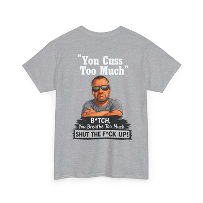 Graphic Tee — “You Cuss Too Much” Funny Sarcastic T‑Shirt