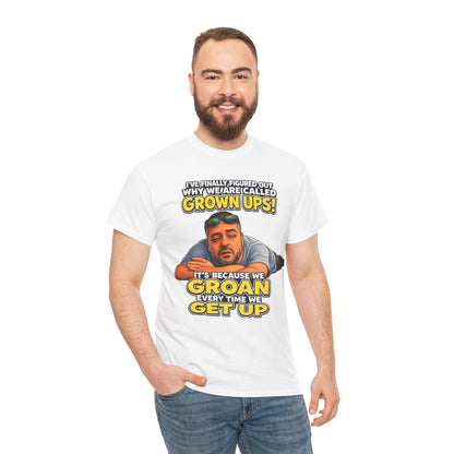 Funny "Grown Ups" T-Shirt — "We Groan Every Time We Get Up" Graphic Tee